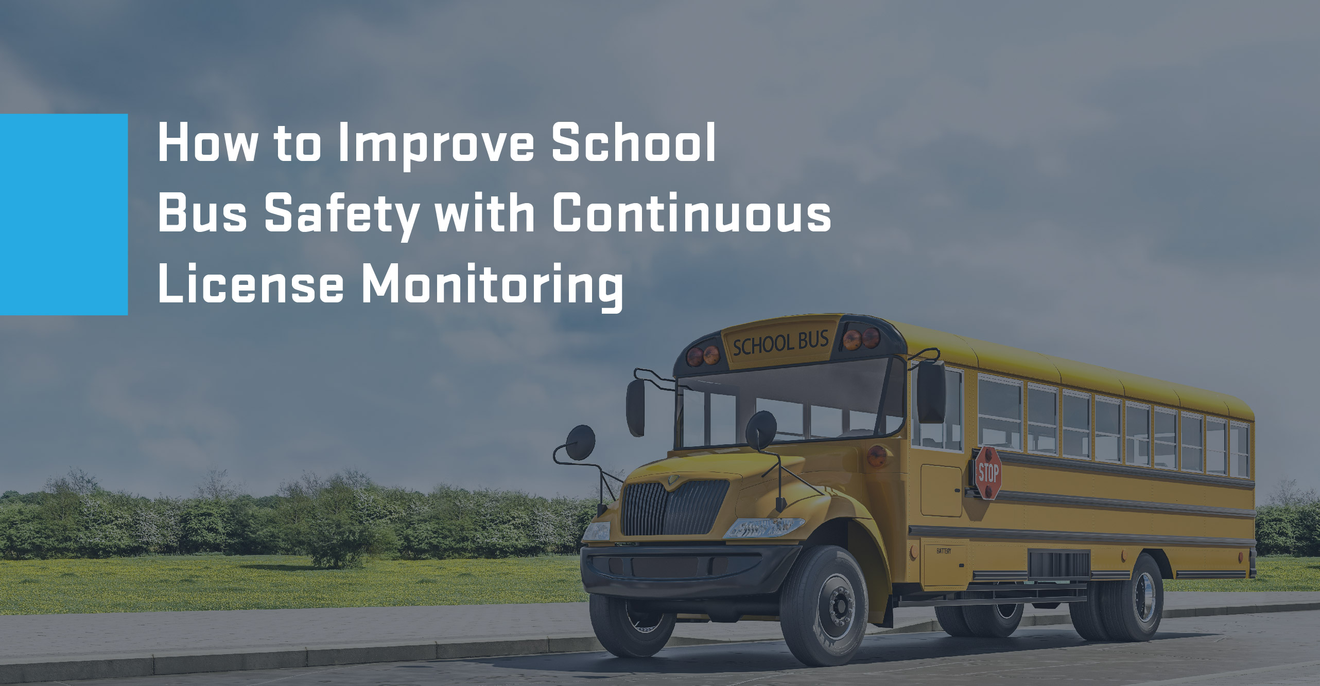 school bus safety with continuous driver monitoring